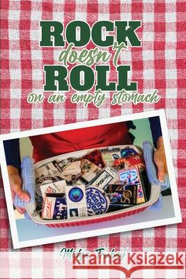 Rock Doesn't Roll on an Empty Stomach Midge Trubey 9781940300337 St. Petersburg Press - książka