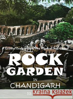 Rock Garden in Chandigarh: A Critical Evaluation of the Work of NEK Chand Dr Ss Bhatti 9789387193611 White Falcon Publishing - książka