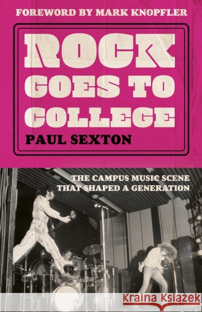 Rock Goes to College: The Campus Music Scene That Shaped a Generation Paul Sexton 9780008722418 HarperCollins Publishers - książka