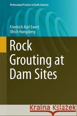 Rock Grouting at Dam Sites Friedrich-Karl Ewert Ulrich Hungsberg 9783319640358 Springer - książka