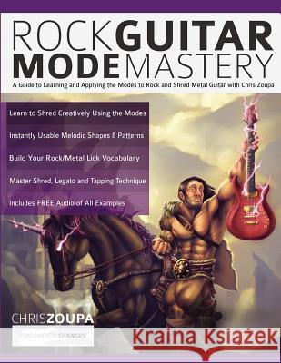 Rock Guitar Mode Mastery: A Guide to Learning and Applying the Modes to Rock and Shred Metal Guitar with Chris Zoupa Zoupa, Chris 9781789330151 www.fundamental-changes.com - książka