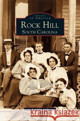 Rock Hill: South Carolina Ron Chepesiuk 9781531609559 Arcadia Publishing Library Editions - książka