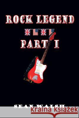 Rock Legend Part I Sean Walsh 9781291938647 Lulu.com - książka
