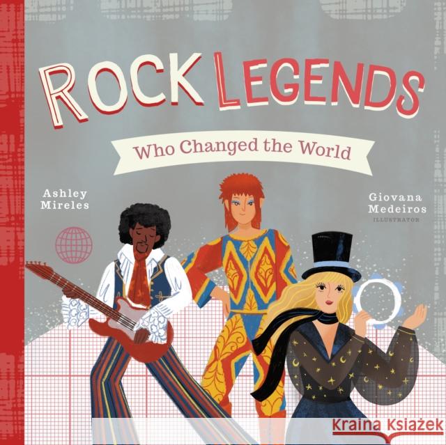 Rock Legends Who Changed the World Ashley Marie Mireles Giovana Medeiros 9781641705530 Familius - książka
