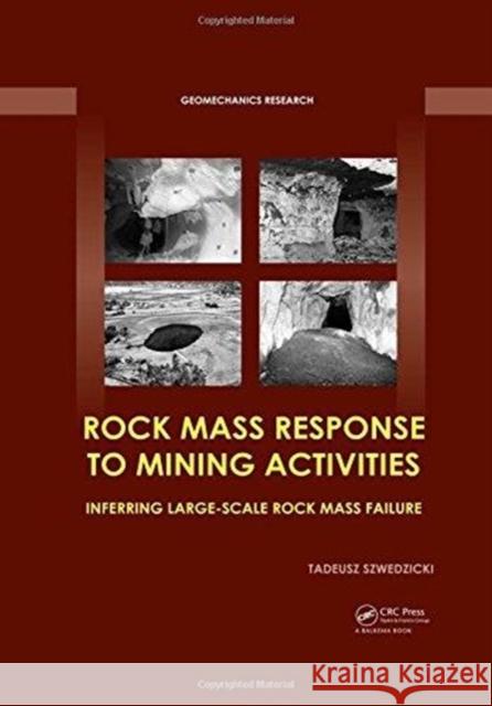 Rock Mass Response to Mining Activities: Inferring Large-Scale Rock Mass Failure Tadeusz Szwedzicki 9781138082922 CRC Press - książka