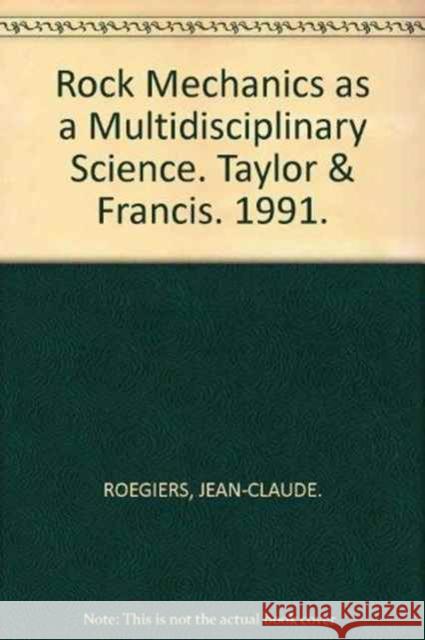 Rock Mechanics as a Multidisciplinary Science : Proceedings of the 32nd U.S. Symposium Jean-Claude Roegiers Jean-Claude Roegiers  9789061911944 Taylor & Francis - książka