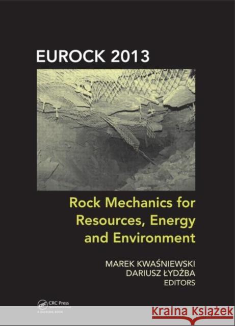 Rock Mechanics for Resources, Energy and Environment Marek Kwasniewski 9781138000803 CRC Press - książka