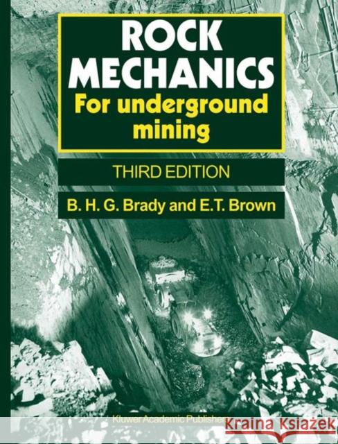 Rock Mechanics: For Underground Mining Brady, Barry H. G. 9781402020643 Springer-Verlag New York Inc. - książka