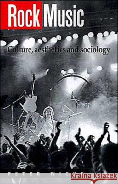 Rock Music: Culture, Aesthetics, and Sociology Wicke, Peter 9780521399142 Cambridge University Press - książka