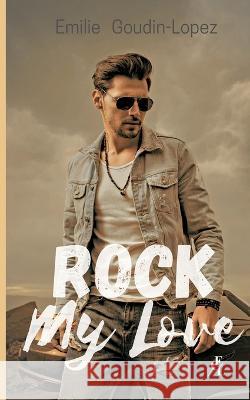 Rock My Love Emilie Goudin-Lopez 9782322405145 Books on Demand - książka