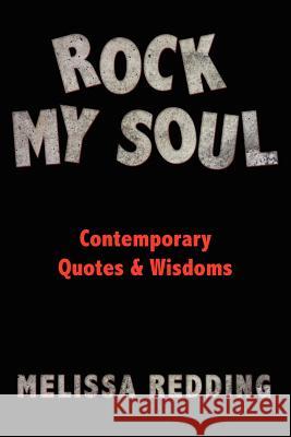 Rock My Soul: Comptemporary Quotes and Wisdoms Redding, Melissa 9781425911058 Authorhouse - książka