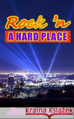 Rock 'n a Hard Place Jim Esposito 9781541184411 Createspace Independent Publishing Platform - książka