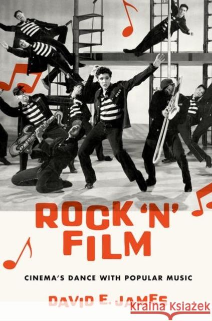 Rock 'n' Film: Cinema's Dance with Popular Music David E. James 9780190842017 Oxford University Press, USA - książka