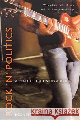 Rock 'n' Politics: A State of the Union Address Stonerook, Jason 9780595467068 iUniverse - książka