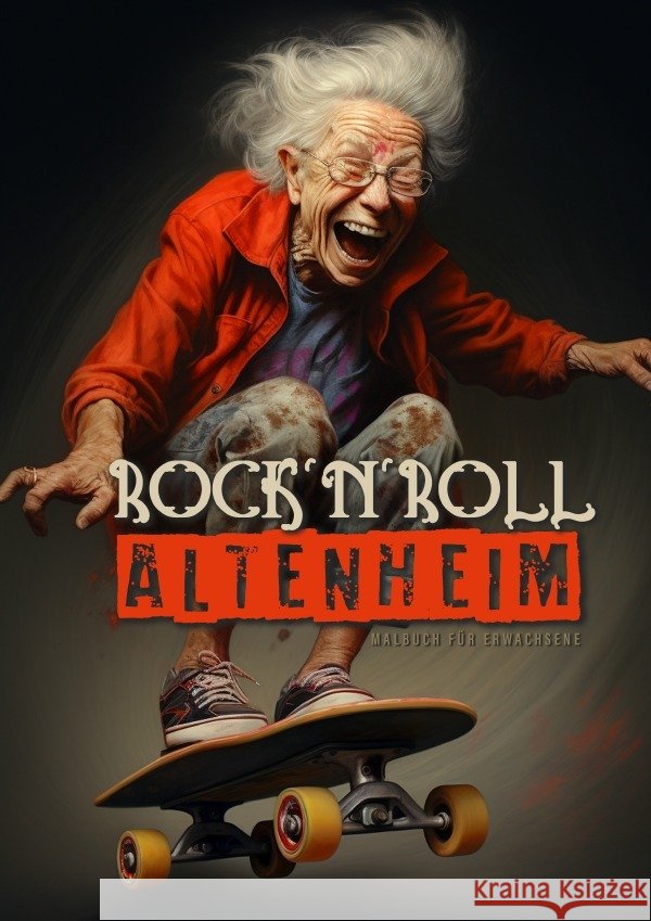 Rock´n´Roll Altenheim Malbuch für Erwachsene Publishing, Monsoon, Grafik, Musterstück 9783758430015 epubli - książka