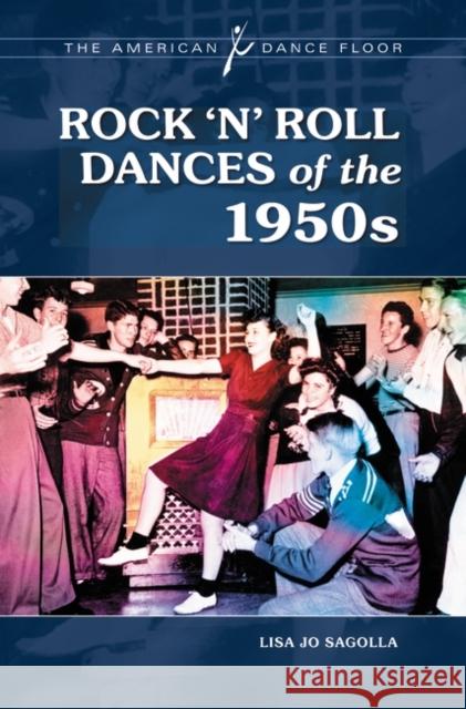 Rock 'n' Roll Dances of the 1950s Lisa Jo Sagolla 9780313365560 Greenwood - książka