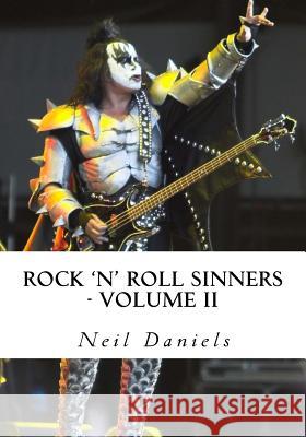 Rock 'N' Roll Sinners - Volume II: Rock Scribes On The Rock Press, Rock Music & Rock Stars Daniels, Neil 9781492242703 Createspace - książka