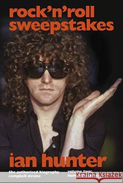 Rock 'n' Roll Sweepstakes: The Official Biography of Ian Hunter (Volume 2) Campbell Devine 9781787602502 Music Sales Ltd - książka