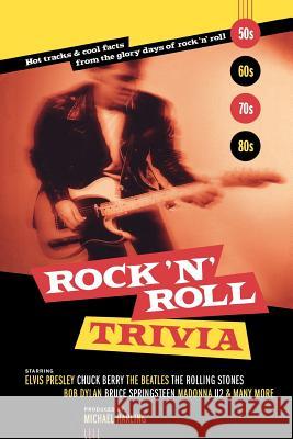 Rock 'n' Roll Trivia: Hot Tracks & Cool Facts from the Glory Days of Rock 'n' Roll Harling, Michael 9781553657477 Douglas & McIntyre Publishing Group - książka