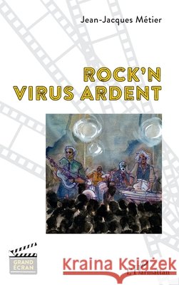 Rock'n virus ardent Metier, Jean Jacques 9782140272868 Editions L'Harmattan - książka