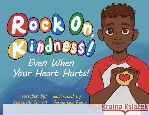 Rock On, Kindness! Even When Your Heart Hurts! Stepheni Curran 9781645382409 Orange Hat Publishing - książka