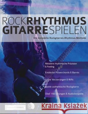 Rock-Rhythmusgitarre Spielen: Die komplette Rockgitarren-Rhythmus-Methode Alexander, Joseph 9781789331127 WWW.Fundamental-Changes.com - książka