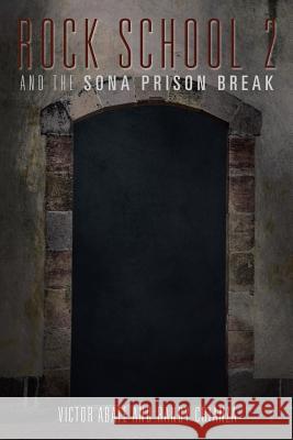 Rock School 2: And the Sona Prison Break Victor Abate, Randy Crianza 9781499035674 Xlibris - książka