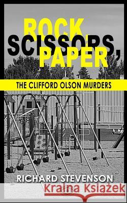 Rock, Scissors, Paper: The Clifford Olson Murders Richard Stevenson Ellen McArthur Amy Owings 9781539874270 Createspace Independent Publishing Platform - książka