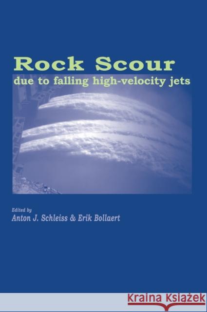 Rock Scour Due to Falling High-Velocity Jets A.J. Schleiss E. Bollaert A.J. Schleiss 9789058095183 Taylor & Francis - książka