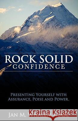 Rock Solid Confidence: Presenting Yourself with Assurance, Poise and Power Jan M. Whalen 9780982105115 Personal JAZ Publishing - książka