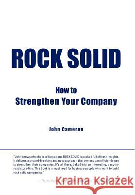 Rock Solid: How to Strengthen Your Company Cameron, John 9781475954203 iUniverse.com - książka