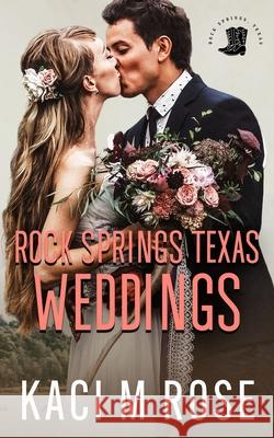 Rock Springs Texas Weddings Novella Kaci M. Rose 9781954409279 5 Little Roses Publishing - książka