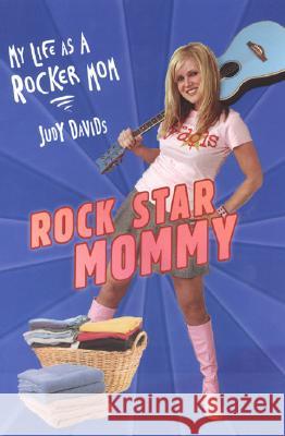 Rock Star Mommy: My Life as a Rocker Mom Judy Davids 9780806528984 Kensington Publishing Corporation - książka