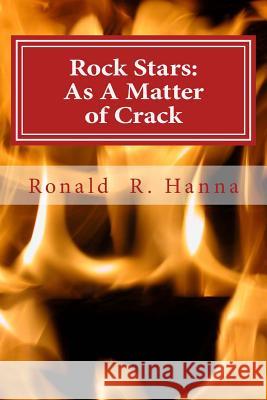 Rock Stars: As A Matter of Crack Hanna, Ronald R. 9781502359209 Createspace - książka