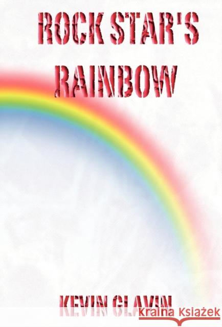 Rock Star's Rainbow Kevin Glavin 9780982546628 Kevin Glavin Publishing - książka