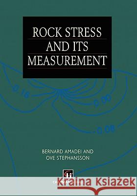 Rock Stress and Its Measurement O. Stephansson B. Amadei Bernard Amadei 9780412447006 Kluwer Academic Publishers - książka