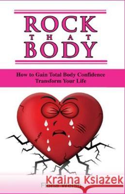 Rock That Body: How to Gain Total Body Confidence and Transform Your Life Fiona Welsh 9781912675173 Aryla Publishing - książka