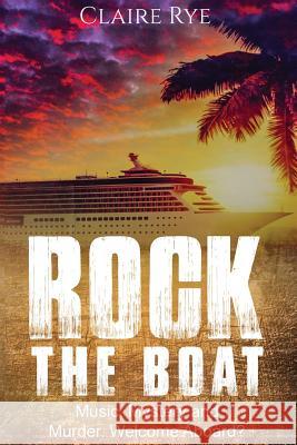Rock the Boat MS Claire Rye 9781535156523 Createspace Independent Publishing Platform - książka