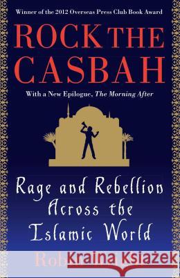 Rock the Casbah: Rage and Rebellion Across the Islamic World Robin Wright, MA 9781439103173 Simon & Schuster - książka