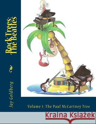 Rock Trees: The Beatles: Volume 1: The Paul McCartney Tree Jay Goldberg 9781494739102 Createspace - książka