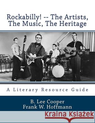 Rockabilly! -- The Artists, The Music, The Heritage: A Literary Resource Guide Frank W. Hoffmann B. Lee Cooper 9781523719990 Createspace Independent Publishing Platform - książka