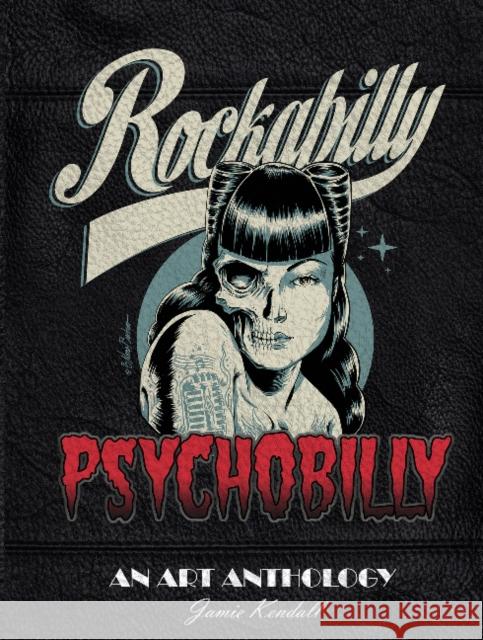 Rockabilly/Psychobilly: An Art Anthology Jamie Kendall 9780764355165 Schiffer Publishing - książka