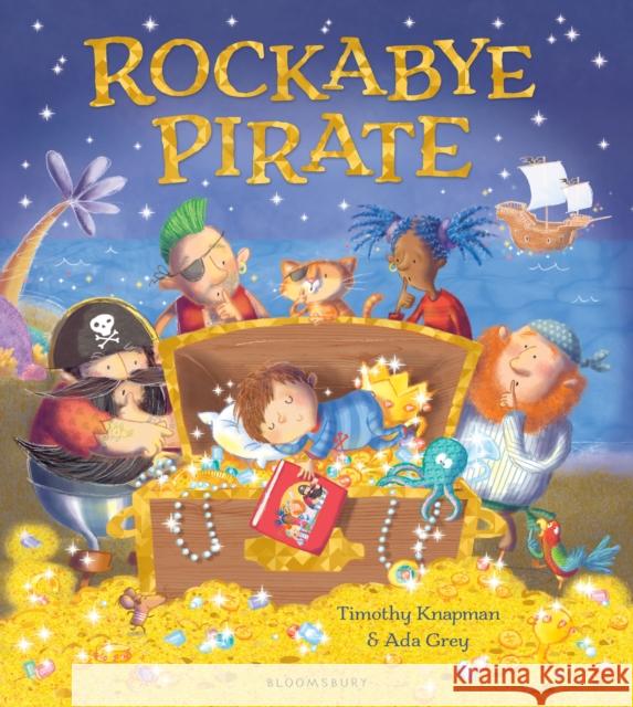 Rockabye Pirate Mr Timothy Knapman, Ada Grey 9781408849385 Bloomsbury Publishing PLC - książka