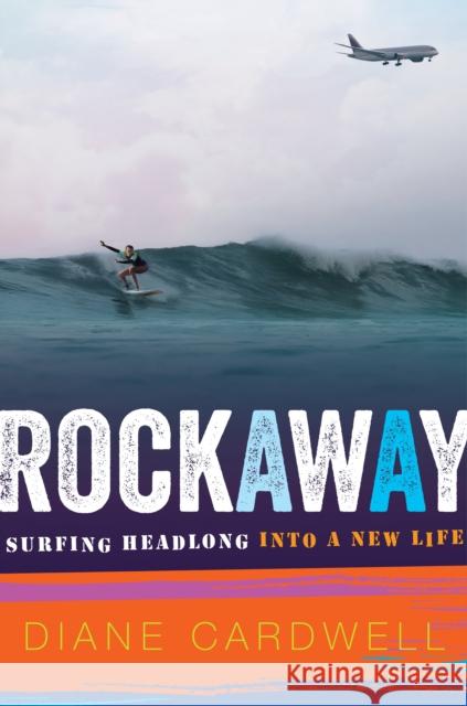 Rockaway: Surfing Headlong into a New Life Diane Cardwell 9780358561965 HarperCollins - książka