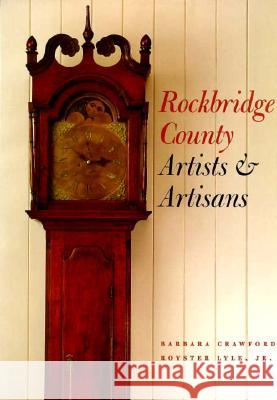 Rockbridge County Artists and Artisans Barbara Crawford Royster Lyle 9780813916385 University of Virginia Press - książka