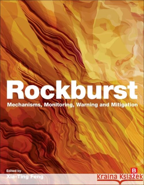 Rockburst: Mechanisms, Monitoring, Warning, and Mitigation Xia-Ting Feng 9780128050545 Butterworth-Heinemann - książka