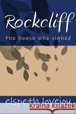 Rockcliff: the house who sighed Lovejoy, Elspeth 9781546562702 Createspace Independent Publishing Platform - książka