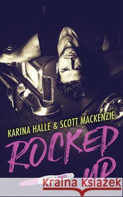 Rocked Up Scott MacKenzie Karina Halle 9781546747505 Createspace Independent Publishing Platform - książka