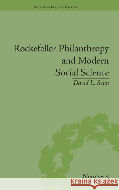 Rockefeller Philanthropy and Modern Social Science David L. Seim   9781848933910 Pickering & Chatto (Publishers) Ltd - książka