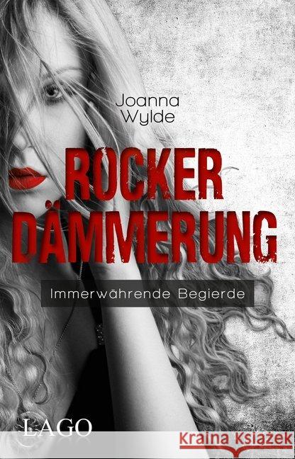 Rockerdämmerung : Immerwährende Begierde Wylde, Joanna 9783957611741 Lago - książka